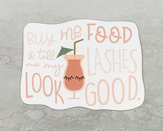 Buy Me Food & Tell Me My Lashes Look Good Sticker