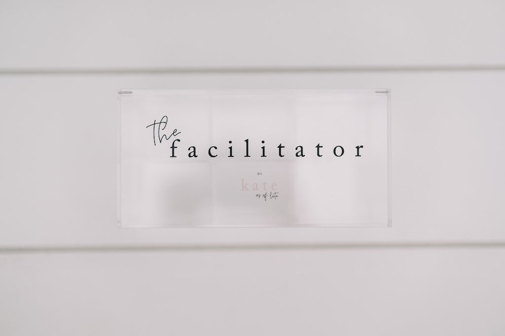 The Facilitator - Kate as of Late